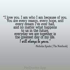 I Love Nicholas Sparks Thanks For My Wedding Vows The Notebook Quotes My Love Cutie Quote