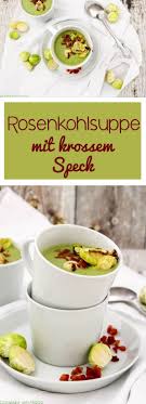 Rosenkohlsuppe Mit Krossen Speckwurfeln C B With Andrea Rosenkohlsuppe Rezepte Lebensmittel Essen