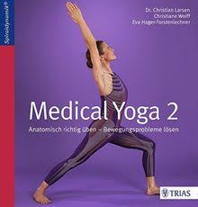 Medical Yoga 2 Anatomisch Richtig Uben Bewegungsprobleme Losen Von Christian Larsen