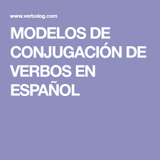 Modelos De Conjugacion De Verbos En Espanol Verbos En Espanol Verbos Espanol