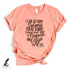 5 out of 5 stars (80) 80 reviews $ 38.00 free shipping bestseller favorite add to bad. I Can Go From Selena To Bad Bunny To Backstreet Boys To Paquita And Lizzo En Un Dia Shirt Karla And Co