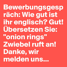 Check spelling or type a new query. Bewerbungsgesprach Wie Gut Ist Ihr Englisch Gut Ubersetzen Sie Onion Rings Zwiebel Ruft An Danke Wir Melden Uns Post By Timbuktu On Boldomatic