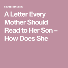 When I Die Bury Me With All My Ice On Meaning A Letter Every Mother Should Read To Her Son Letters To My Son Letter To Son Birthday Quotes For Daughter