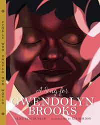 A Song for Gwendolyn Brooks (People Who Shaped Our World): Duncan, Alice  Faye, Gordon, Xia: 9781454930884: Amazon.com: Books
