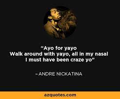 Share motivational and inspirational quotes by andre nickatina. Andre Nickatina Quote Ayo For Yayo Walk Around With Yayo All In My Nasal I