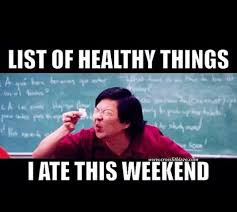List Of Healthy Things I Ate This Weekend Funny Quotes Workout Humor Humor