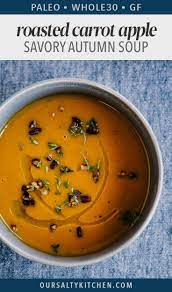 Savory Roasted Carrot And Apple Autumn Soup Recipe Fall Soups Fall Soup Recipes Whole 30 Recipes