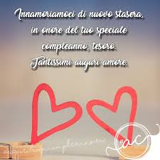 Buon Compleanno Amore Le Dediche Piu Belle Da Mandare 2020