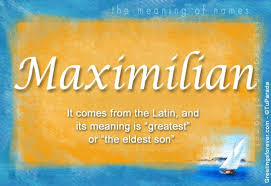Maximilian Name Meaning Maximilian Name Origin Name Maximilian Meaning Of The Name Maximilian Baby Name Ma Names With Meaning Maximilian Name Name Origins