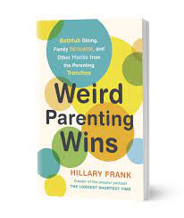 I survived lockdown in london by going on. Weird Parenting Wins Hillary Frank