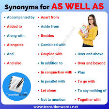 Find 310 synonyms for also and other similar words that you can use instead based on 5 separate contexts from our thesaurus. Other Words For As Well As List Of 22 Synonyms For As Well As With Examples Transition Words