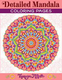 For centuries, in many cultures (eg tibet), the mandala is used as a tool to facilitate meditation. Detailed Mandala Coloring Pages By Thaneeya Mcardle Set Of 10 Printable Mandalas To Color Thaneeya Com