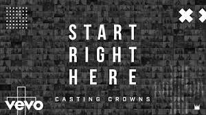 Casting Crowns Start Right Here Single Version Official Lyric Video Youtube