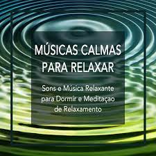 Musica relaxante & oasis relaxamento. Musicas Calmas Para Relaxar Sons E Musica Relaxante Para Dormir E Meditacao De Relaxamento Compilation By Various Artists Spotify
