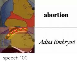 Discover and share the best gifs on tenor. Abortion Adios Embryos Speech 100 Funny Meme On Me Me