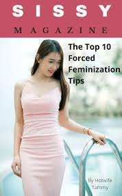 Sissy Magazine: The Top 10 Forced Feminization Tips by Hotwife Tammy |  Goodreads