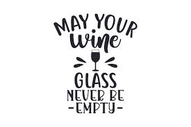 Download May Your Wine Glass Never Be Empty Svg Cut File By Creative Fabrica Crafts Creative Fabrica PSD Mockup Templates