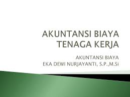 Jangan sampai harga yang ditawarkan terlalu. Akuntansi Biaya Tenaga Kerja Ppt Download