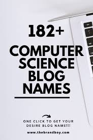 182 Best Computer Science Blog Names Thebrandboy Com Science Blog Creative Blog Names Blog Names