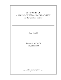 In The Matter Of: ARKANSAS STATE BOARD OF EDUCATION re: Earle School  District June 1, 2023 Sharon K. Hill, CCR (501) 680-0888