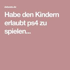 Habe Den Kindern Erlaubt Ps4 Zu Spielen Spiele Kinder Ps4