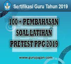 Maybe you would like to learn more about one of these? Latihan Soal Pretest 100 Kunci Jawaban Ppg 2019 Guru Jugan