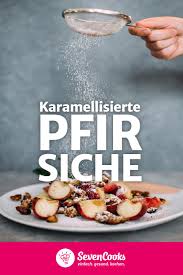 Rezept Fur Karamellisierte Pfirsiche Sevencooks Einfachgesundkochen Sommergericht Sommeressen Gesundeernahr Rezepte Lebensmittel Essen Vegane Rezepte