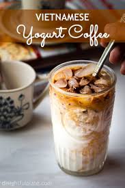 Vietnamese Yogurt Coffee Sua Chua Cafe Delightful Plate Recipe Coffee Drink Recipes Coffee Recipes Food