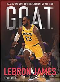 Lebron james | western conference player of the week. G O A T Lebron James Making The Case For Greatest Of All Time Volume 1 Gurnett Bob 9781454930983 Amazon Com Books