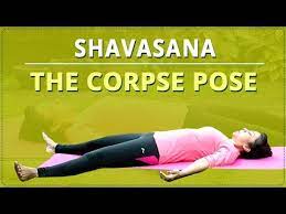 Besides medication, he says, yogic asanas help in harmonising the body, breath and mind, thereby contributing to the overall health of. Corpse Pose Shavasana Simple Yoga For Beginners Mind Body Soul Youtube