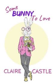 Some Bunny To Love By Claire Castle Good Books Holiday Read Bad Memories