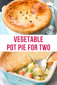 Vegetable Pot Pie For Two Recipe Vegetable Pot Pies Vegetarian Pot Pie Pot Pie