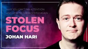Stolen Focus by John Hari. Why You Can't Pay Attention and How to Think  Deeply Again.