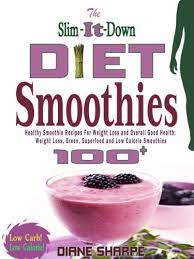 Low calorie snacks are a saviour for anyone on a diet. The Slim It Down Diet Smoothies Over 100 Healthy Smoothie Recipes For Weight Loss And Overall Good Health Weight Loss Green Superfood And Low Calorie Smoothies Kindle Edition By Sharpe Diane Cookbooks