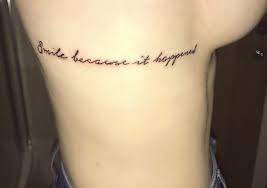 Quote Tattoo Smile Because It Happened Tattoo Quotes Tattoos Tattooed Model