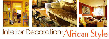 And the world to curate a collection of contemporary items that make a statement. Interior Decoration African Style