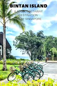 Bintan Island A Secret Getaway Destination From Singapore In 2020 Bintan Island Tropical Islands Resort Best Places To Travel