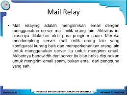 A relay is when email is sent to the gwia (or any smtp gateway for that matter) and processed by the gwia but the recipient is not an internal user. Pertemuan 4 Security Ppt Download