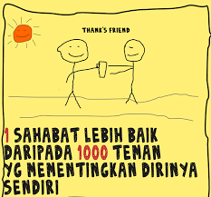 1 Sahabat Lebih Baik Dpd 1000 Kawan Yg Mementingkan Diri Sendiri Teman Sahabat Meme