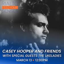 Join us for FREE lunch and a concert featuring Casey Hooper and Friends  with special guests the Ukeladies! Casey Hooper is a sideman guitar player  who has worked with Katy Perry, Steve