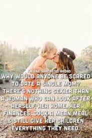 I'd never have you anywhere f*cking near them it was the first time anything like this had been said to me. Dating A Single Mom Memes