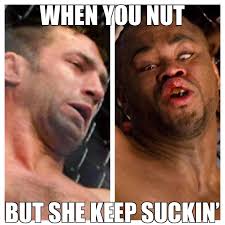 When You Nut But She Keep Suckin R Mmamemes