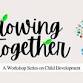 Growing Together: A Workshop Series on Child event image