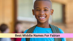 150+ Middle Names for Fabian (Fabulous Matches)