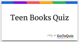 No matter how much we know, there is still so much unknown, unexplored and unraveled. Teen Books Quiz