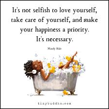 But experts say that it's often misinterpreted. 20 Powerful Self Care Quotes To Help You Feel And Be Your Best Tiny Buddha