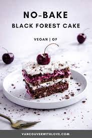 No Bake Vegan Black Forest Cake Gluten Free Vancouver With Love Recipe Healthy Vegan Desserts Vegan Desserts Desserts