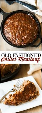 This family favorite classic meatloaf recipe features onion and garlic powder with a dash of salt and french's tomato ketchup. Old Fashioned Skillet Meatloaf Recipe