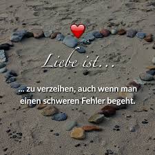 Liebe Ist Zu Verzeihen Auch Wenn Man Einen Schweren Fehler Begeht Spruche Zitate Leben Nachdenkliche Spruche Verzeihen