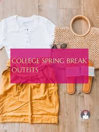 10 More College Spring Break Outfits College Spring Break Outfits College Spring College Spring Break Outfits Spring Break Outfit Spring Break College